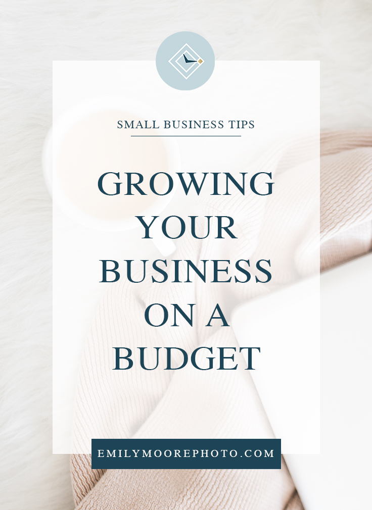 Growing Your Business on a Budget | Emily Moore | Private Photo Editor | Starting a new business? Don't break the bank on your new venture into small business ownership. It's absolutely possible to grow your business while on a budget and I'm giving you a few resources that will help you along the way.