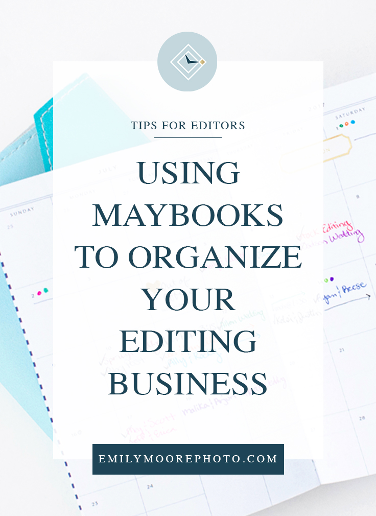 Using Maybooks to Organize Your Editing Business | Emily Moore | Private Photo Editor |