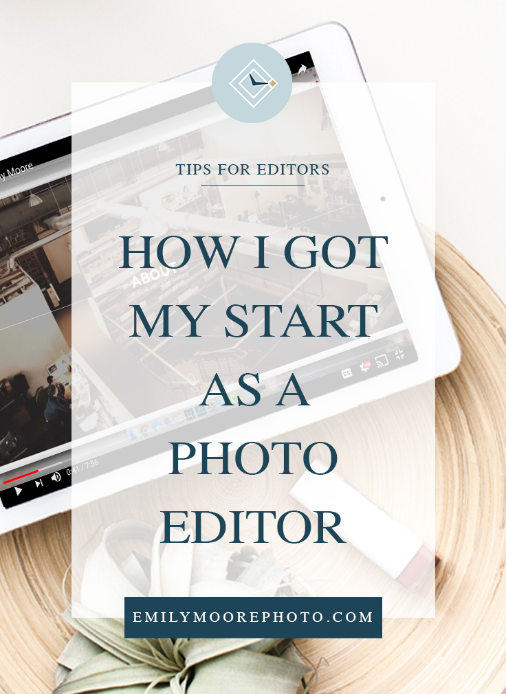 How I Got My Start as a Photo Editor | Emily Moore | Private Photo Editor