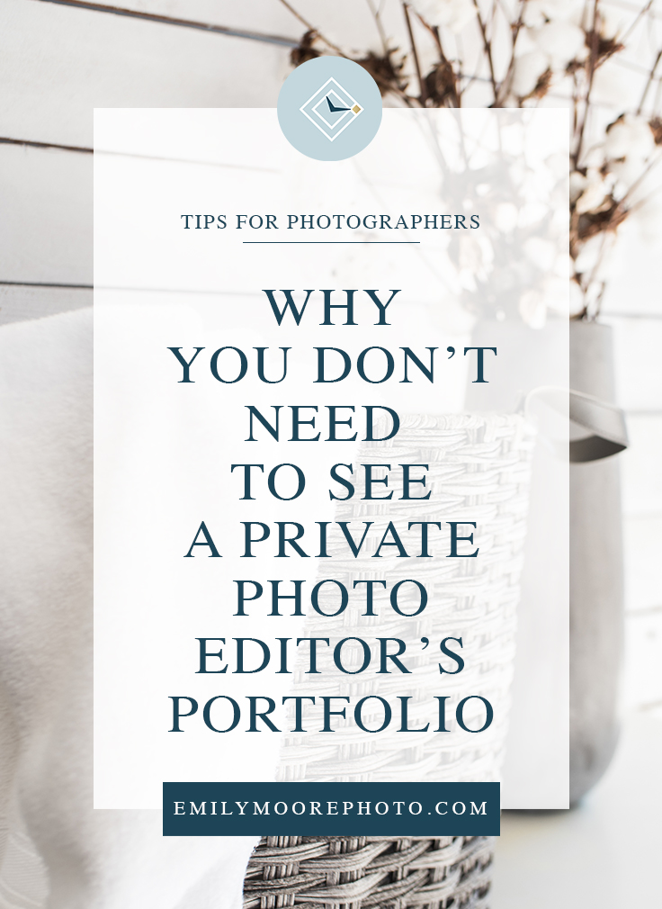 Why You Don't Need to See a Photo Editor's Portfolio | Emily Moore | Private Photo Editor