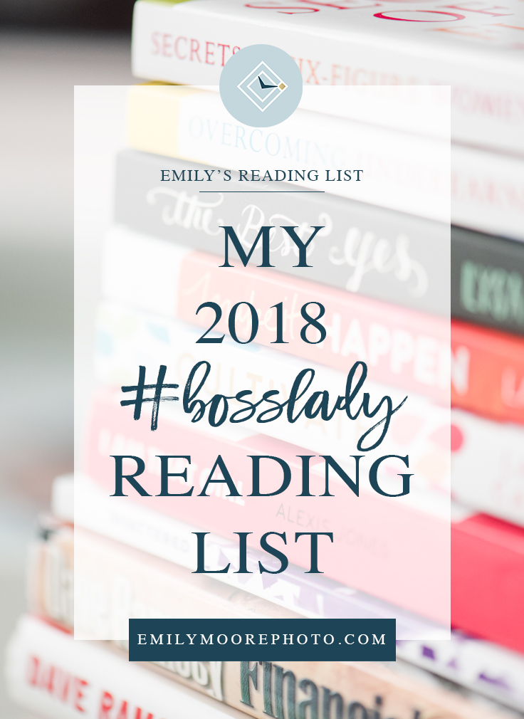 My 2018 #bosslady Reading List | Emily Moore Photo | Private Photo Editor