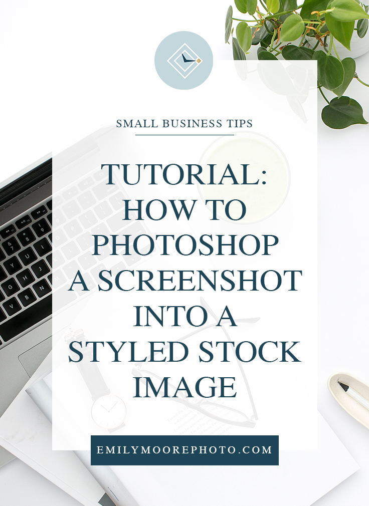 Tutorial: How to Photoshop a Screenshot into a Styled Stock Image | Emily Moore | Private Photo Editor