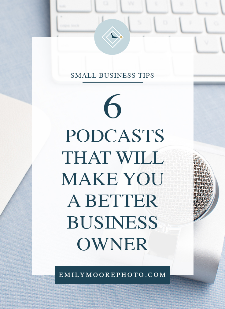 6 Podcasts That Will Make You a Better Business Owner | Emily Moore | Private Photo Editor | www.emilymoorephoto.com | Looking for extra free education that will help you become a better business owner? Check out these 6 podcasts that are great for small business owners and creatives!